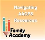 Navigating AACPS Resources in white with family academy logo